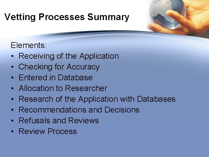 Vetting Processes Summary Elements: • Receiving of the Application • Checking for Accuracy •