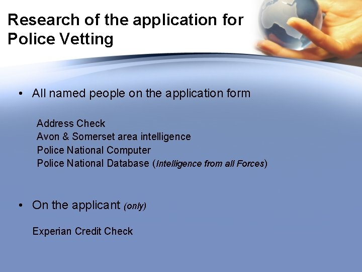 Research of the application for Police Vetting • All named people on the application