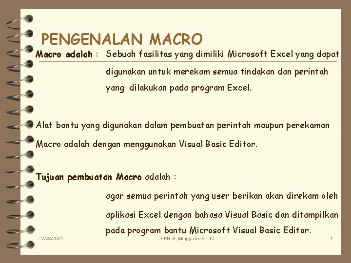 PENGENALAN MACRO Macro adalah : Sebuah fasilitas yang dimiliki Microsoft Excel yang dapat digunakan