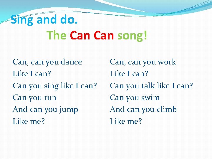 Sing and do. The Can song! Can, can you dance Like I can? Can