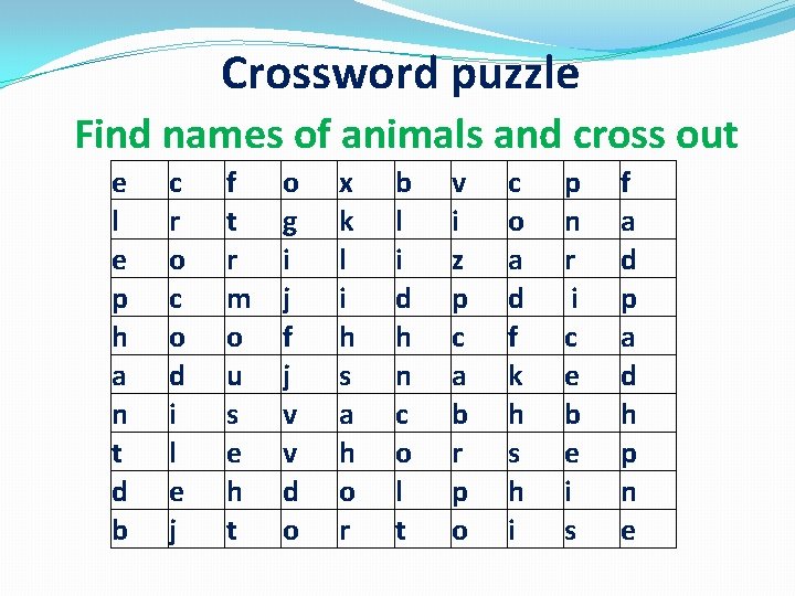 Crossword puzzle Find names of animals and cross out e l e p h