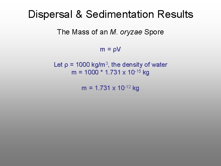 Dispersal & Sedimentation Results The Mass of an M. oryzae Spore m = ρV