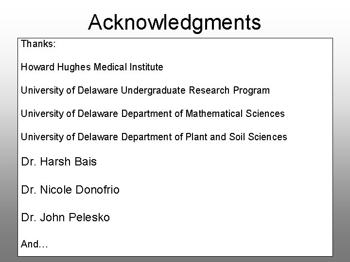 Acknowledgments Thanks: Howard Hughes Medical Institute University of Delaware Undergraduate Research Program University of