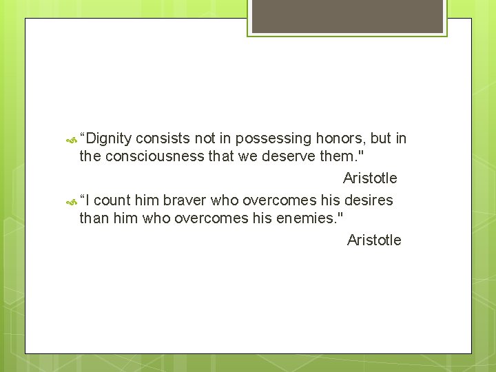 “Dignity consists not in possessing honors, but in the consciousness that we deserve “Dignity consists not in possessing honors, but in the consciousness that we deserve