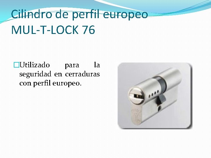 Cilindro de perfil europeo MUL-T-LOCK 76 �Utilizado para la seguridad en cerraduras con perfil