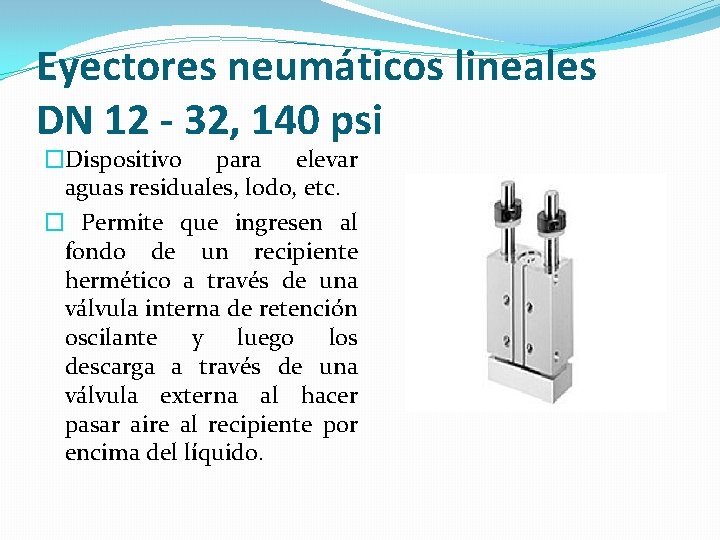 Eyectores neumáticos lineales DN 12 - 32, 140 psi �Dispositivo para elevar aguas residuales,