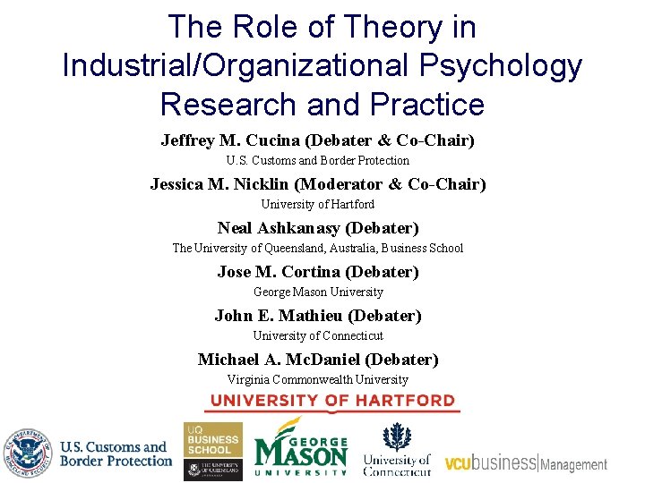 The Role of Theory in Industrial/Organizational Psychology Research and Practice Jeffrey M. Cucina (Debater