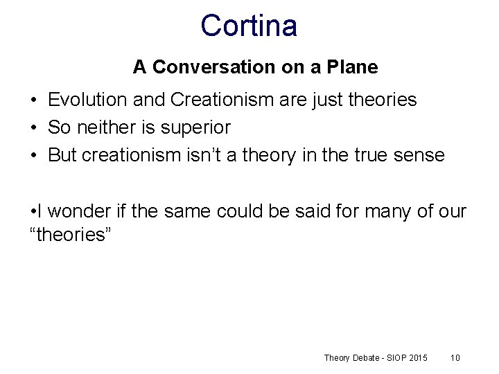 Cortina A Conversation on a Plane • Evolution and Creationism are just theories •