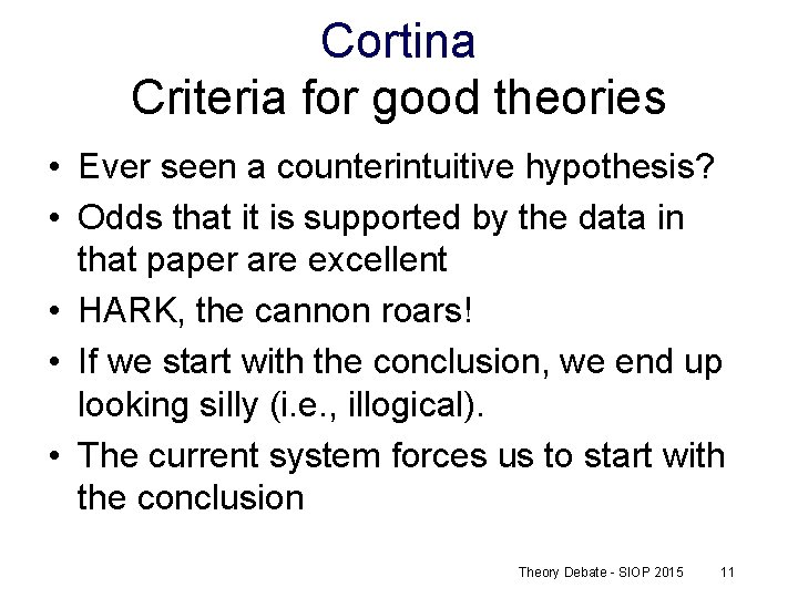 Cortina Criteria for good theories • Ever seen a counterintuitive hypothesis? • Odds that