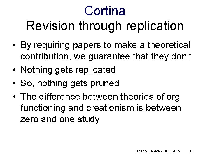 Cortina Revision through replication • By requiring papers to make a theoretical contribution, we