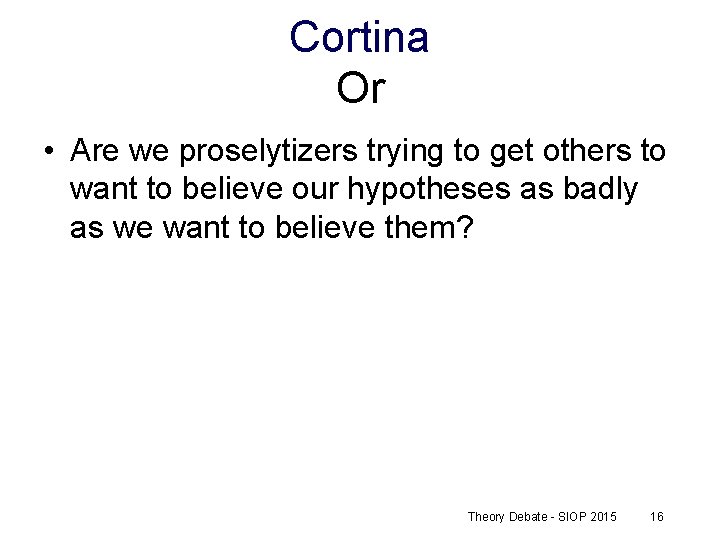 Cortina Or • Are we proselytizers trying to get others to want to believe