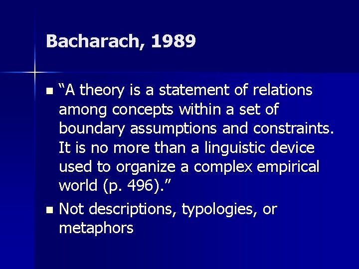 Bacharach, 1989 “A theory is a statement of relations among concepts within a set
