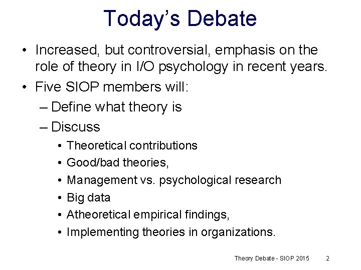 Today’s Debate • Increased, but controversial, emphasis on the role of theory in I/O