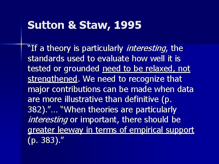 Sutton & Staw, 1995 “If a theory is particularly interesting, the standards used to