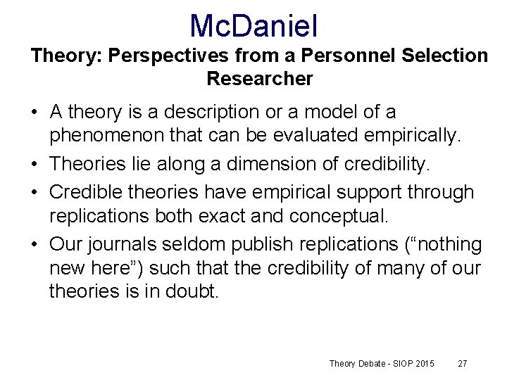 Mc. Daniel Theory: Perspectives from a Personnel Selection Researcher • A theory is a