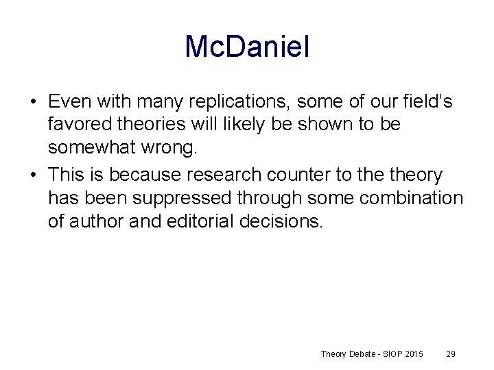 Mc. Daniel • Even with many replications, some of our field’s favored theories will