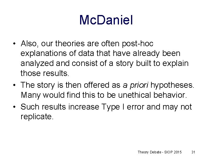 Mc. Daniel • Also, our theories are often post-hoc explanations of data that have