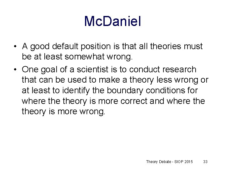 Mc. Daniel • A good default position is that all theories must be at
