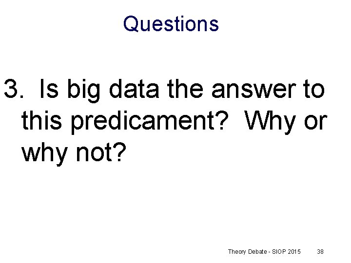 Questions 3. Is big data the answer to this predicament? Why or why not?