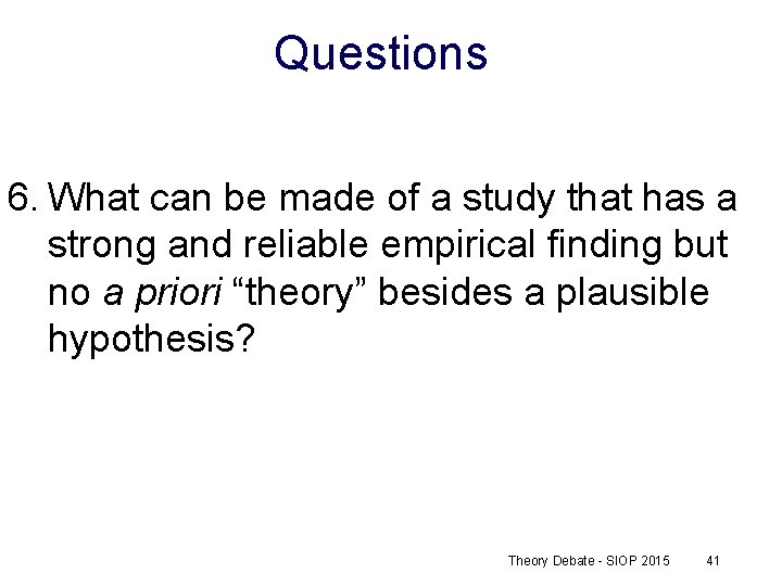 Questions 6. What can be made of a study that has a strong and