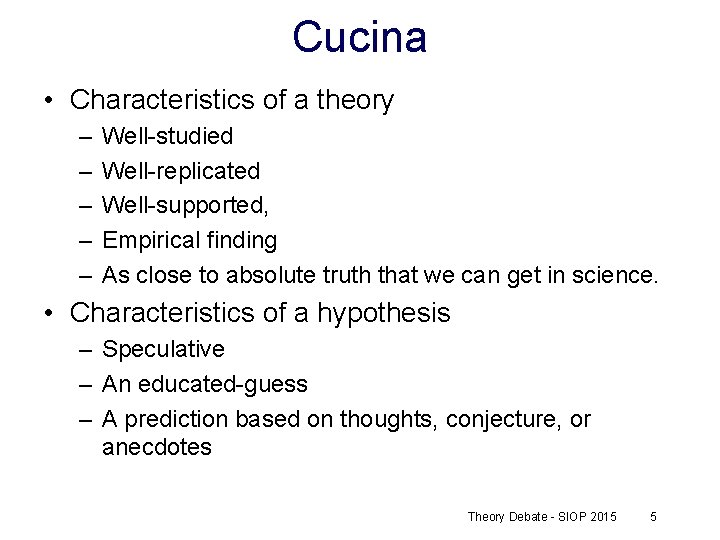 Cucina • Characteristics of a theory – – – Well-studied Well-replicated Well-supported, Empirical finding