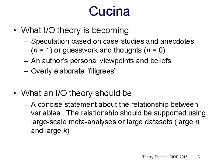 Cucina • What I/O theory is becoming – Speculation based on case-studies and anecdotes
