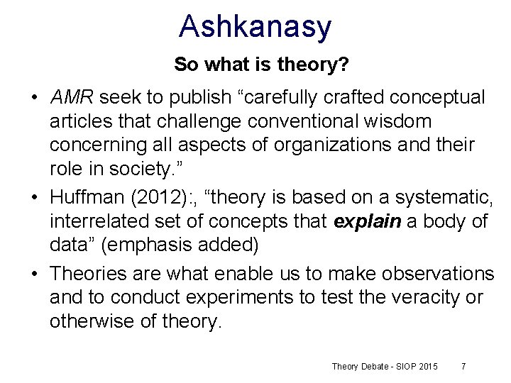 Ashkanasy So what is theory? • AMR seek to publish “carefully crafted conceptual articles