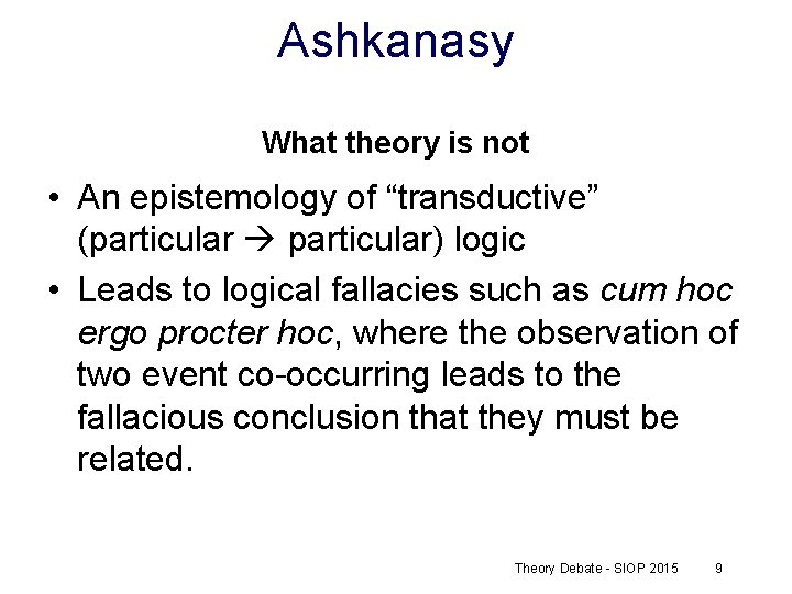 Ashkanasy What theory is not • An epistemology of “transductive” (particular particular) logic •