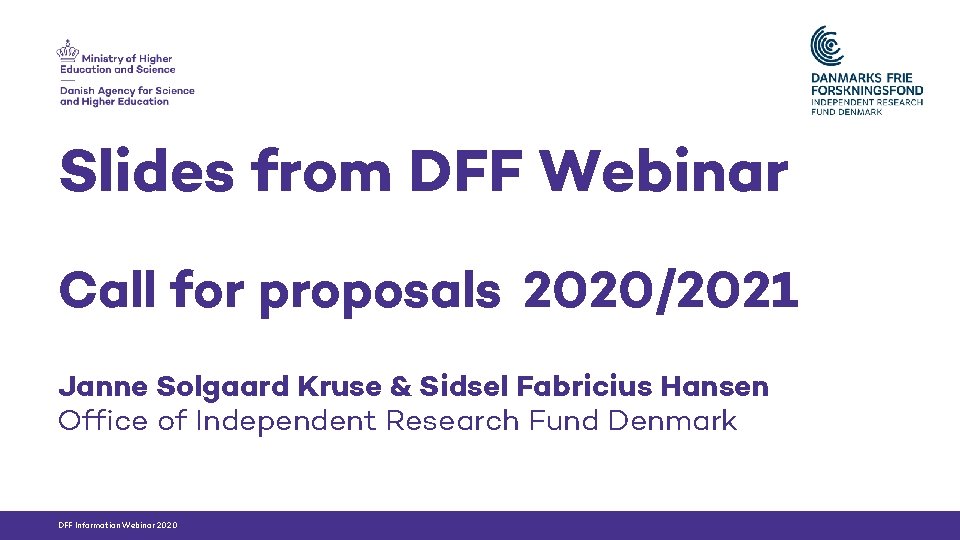 Slides from DFF Webinar Call for proposals 2020/2021 Janne Solgaard Kruse & Sidsel Fabricius