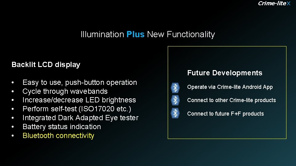 Crime-lite X Illumination Plus New Functionality Backlit LCD display • • Easy to use,