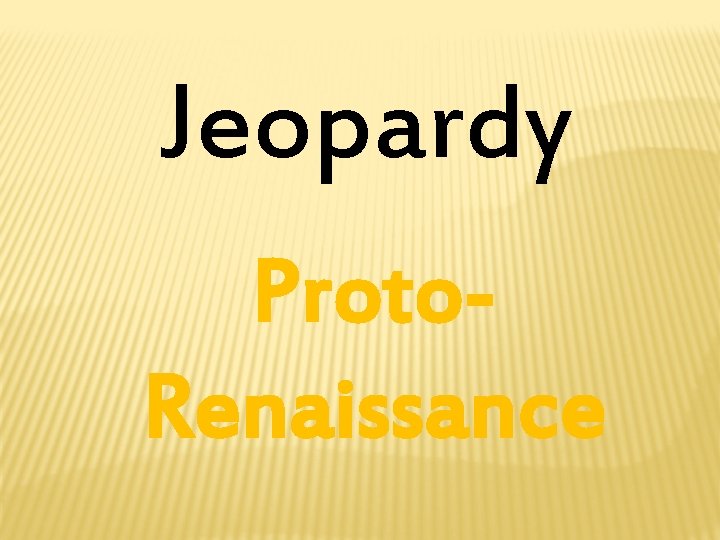 Jeopardy Proto. Renaissance 