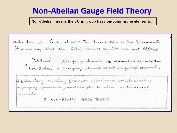 Non-Abelian Gauge Field Theory Non-Abelian means the SU(n) group has non-commuting elements. 