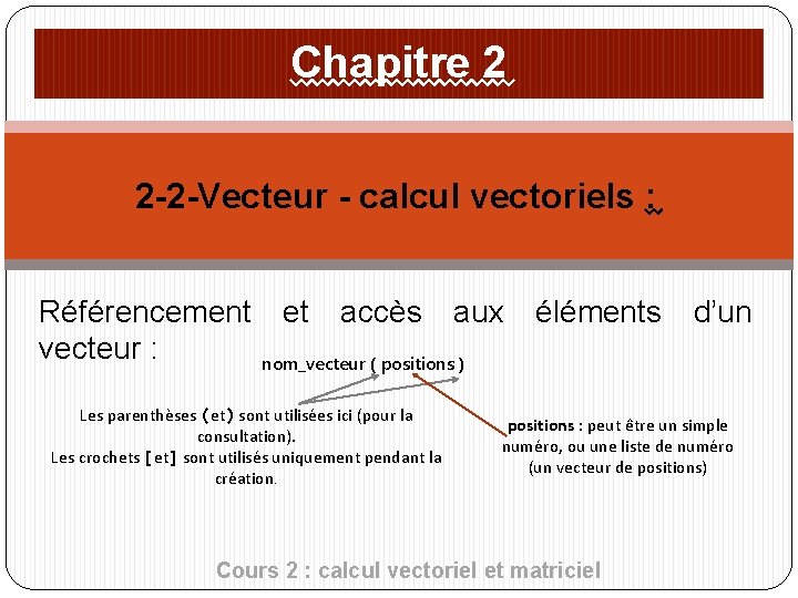 Chapitre 2 2 -2 -Vecteur - calcul vectoriels : Référencement et accès aux éléments