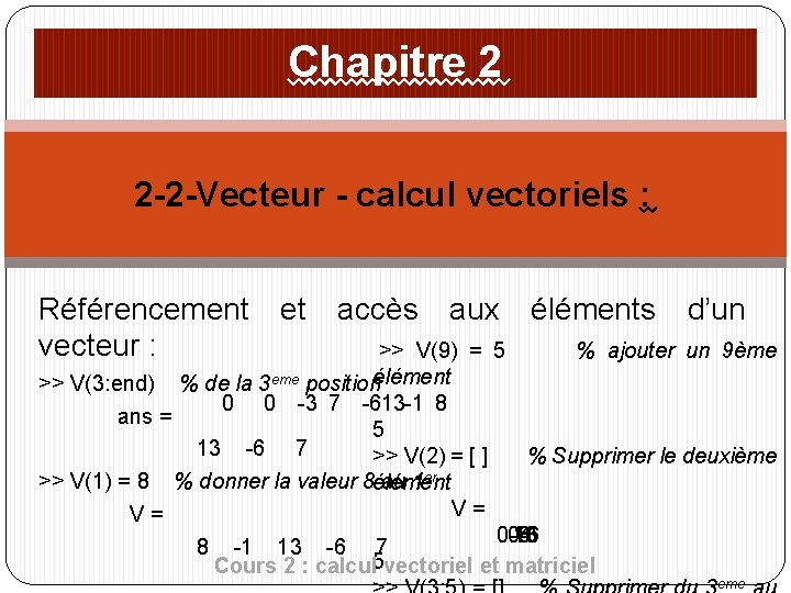 Chapitre 2 2 -2 -Vecteur - calcul vectoriels : Référencement et accès aux éléments