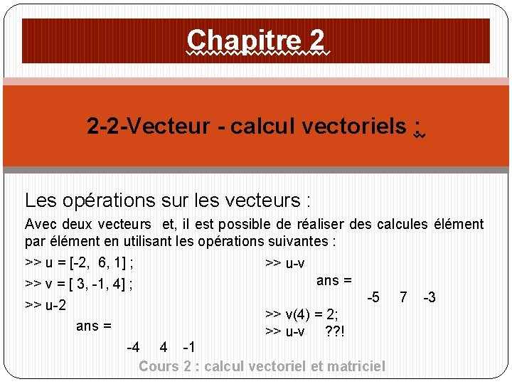 Chapitre 2 2 -2 -Vecteur - calcul vectoriels : Les opérations sur les vecteurs