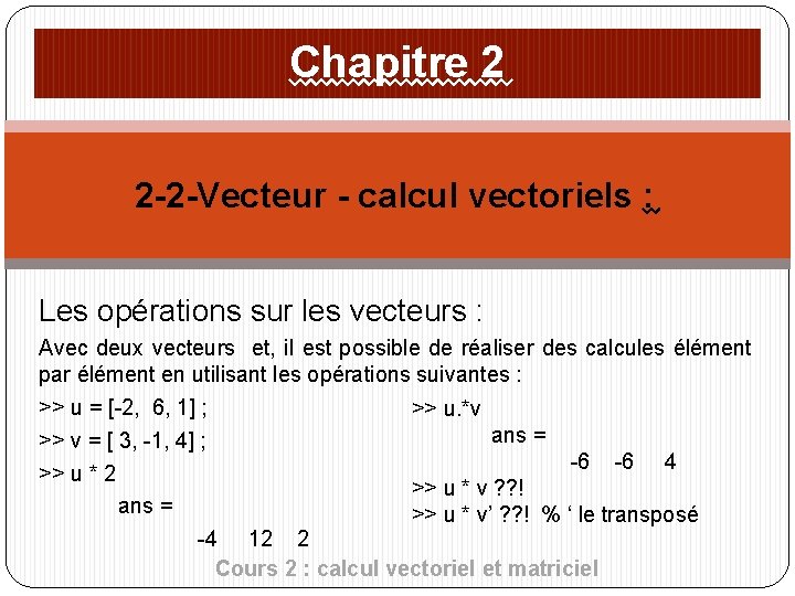 Chapitre 2 2 -2 -Vecteur - calcul vectoriels : Les opérations sur les vecteurs