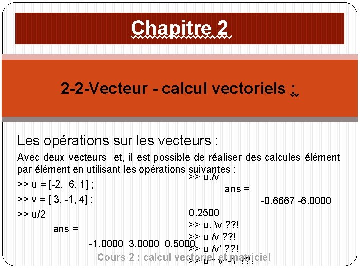 Chapitre 2 2 -2 -Vecteur - calcul vectoriels : Les opérations sur les vecteurs