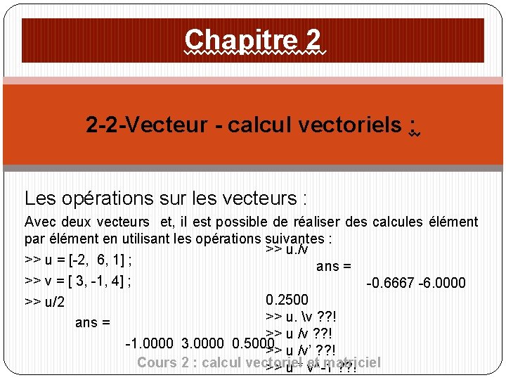 Chapitre 2 2 -2 -Vecteur - calcul vectoriels : Les opérations sur les vecteurs Chapitre 2 2 -2 -Vecteur - calcul vectoriels : Les opérations sur les vecteurs
