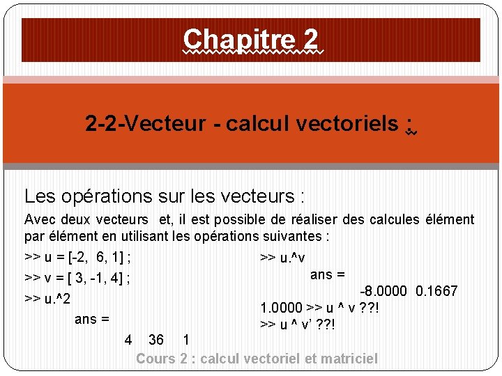 Chapitre 2 2 -2 -Vecteur - calcul vectoriels : Les opérations sur les vecteurs