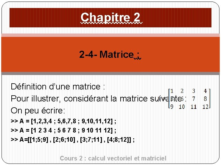 Chapitre 2 2 -4 - Matrice : Définition d’une matrice : Pour illustrer, considérant