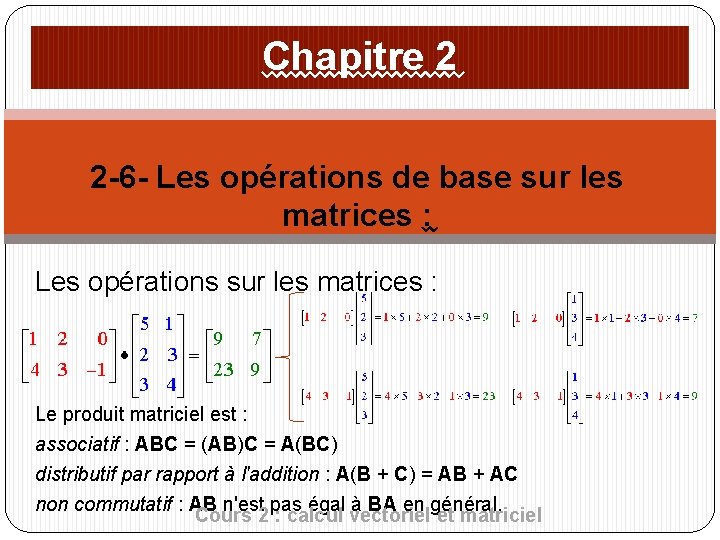 Chapitre 2 2 -6 - Les opérations de base sur les matrices : Les