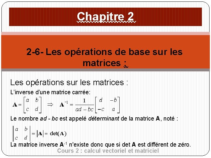 Chapitre 2 2 -6 - Les opérations de base sur les matrices : Les