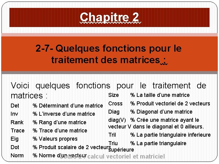 Chapitre 2 2 -7 - Quelques fonctions pour le traitement des matrices : Voici