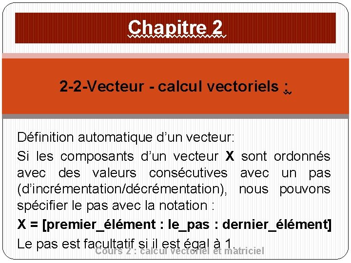 Chapitre 2 2 -2 -Vecteur - calcul vectoriels : Définition automatique d’un vecteur: Si