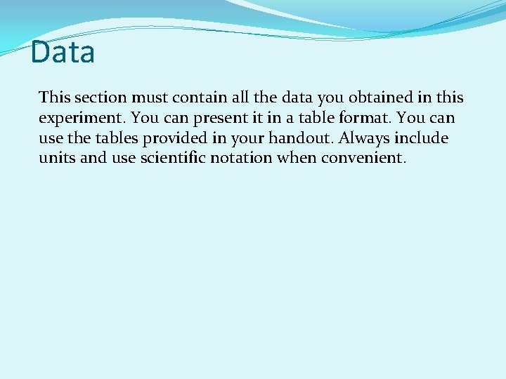 Data This section must contain all the data you obtained in this experiment. You