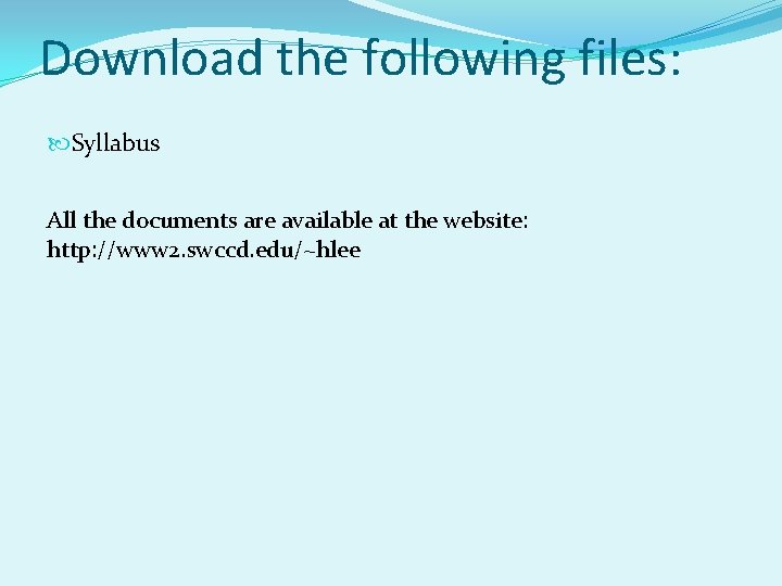 Download the following files: Syllabus All the documents are available at the website: http: