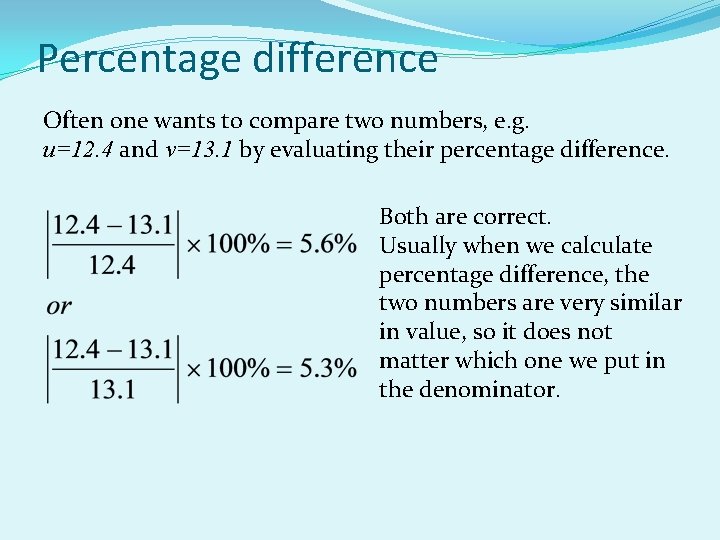 Percentage difference Often one wants to compare two numbers, e. g. u=12. 4 and
