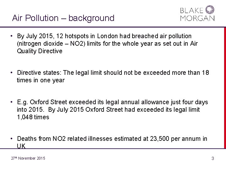 Air Pollution – background • By July 2015, 12 hotspots in London had breached