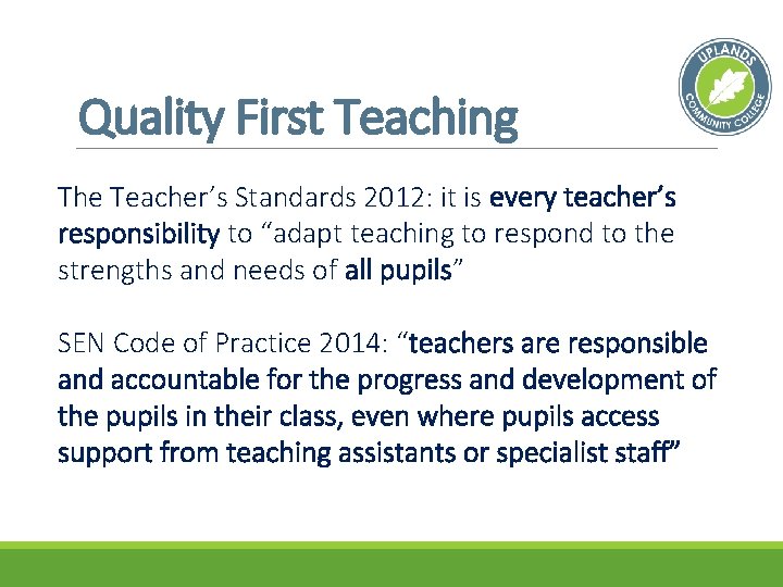 Quality First Teaching The Teacher’s Standards 2012: it is every teacher’s responsibility to “adapt