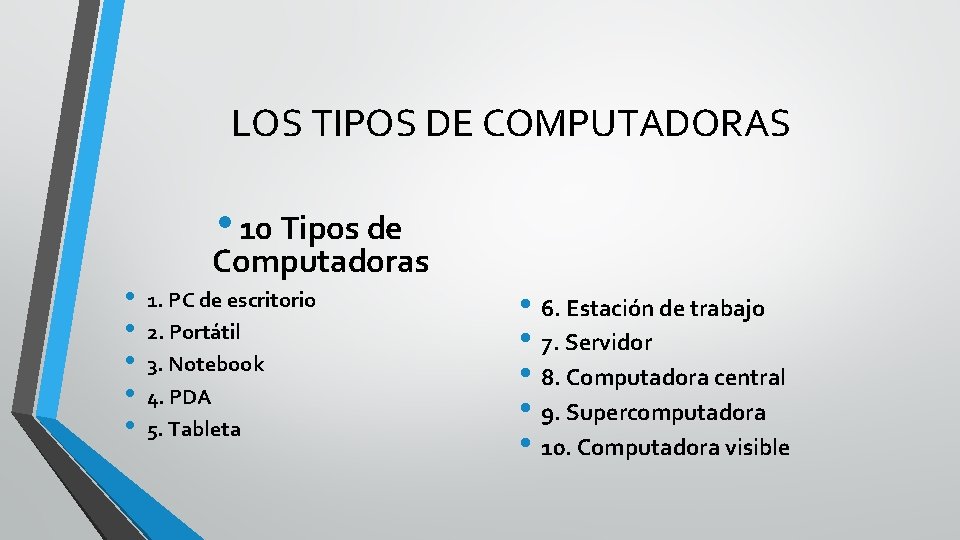 LOS TIPOS DE COMPUTADORAS • 10 Tipos de • • • Computadoras 1. PC